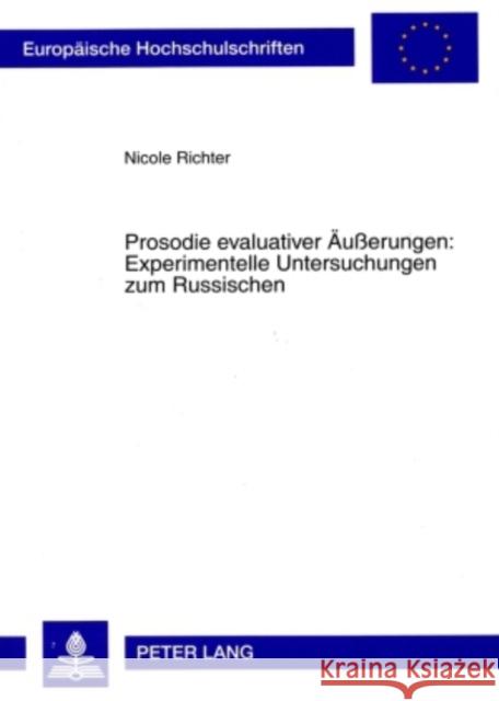 Prosodie Evaluativer Aeußerungen: Experimentelle Untersuchungen Zum Russischen Richter, Nicole 9783631593165