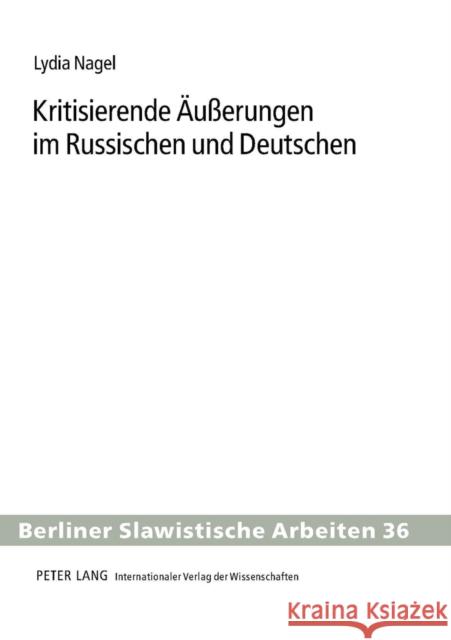 Kritisierende Aeußerungen Im Russischen Und Deutschen: Eine Kontrastive Analyse Gladrow, Wolfgang 9783631593172 Lang, Peter, Gmbh, Internationaler Verlag Der