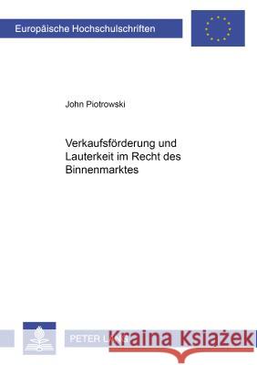 Verkaufsfoerderung Und Lauterkeit Im Recht Des Binnenmarktes Piotrowski, John 9783631593189 Lang, Peter, Gmbh, Internationaler Verlag Der