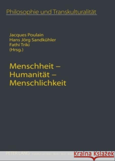 Menschheit - Humanitaet - Menschlichkeit: Transkulturelle Perspektiven Poulain, Jacques 9783631593301 Lang, Peter, Gmbh, Internationaler Verlag Der