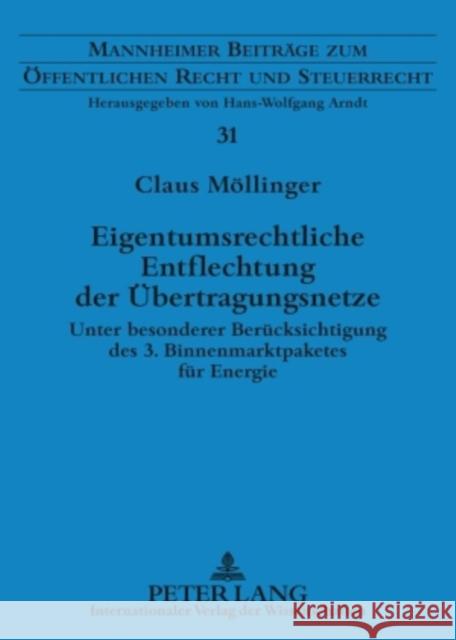 Eigentumsrechtliche Entflechtung Der Uebertragungsnetze: Unter Besonderer Beruecksichtigung Des 3. Binnenmarktpaketes Fuer Energie Arndt, Hans-Wolfgang 9783631593356