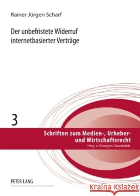 Der Unbefristete Widerruf Internetbasierter Vertraege: Zugleich Ein Beitrag Zur Dogmatik Des § 355 Bgb Gounalakis, Georgios 9783631593448 Lang, Peter, Gmbh, Internationaler Verlag Der