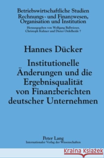 Institutionelle Aenderungen Und Die Ergebnisqualitaet Von Finanzberichten Deutscher Unternehmen: Die Auswirkungen Des Kontrag Kuhner, Christoph 9783631593509 Lang, Peter, Gmbh, Internationaler Verlag Der