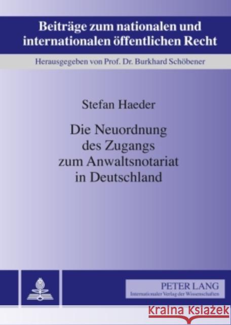 Die Neuordnung Des Zugangs Zum Anwaltsnotariat in Deutschland Schöbener, Burkhard 9783631593547 Lang, Peter, Gmbh, Internationaler Verlag Der