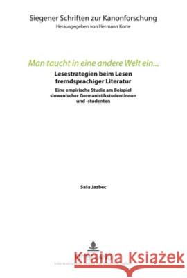 «Man Taucht in Eine Andere Welt Ein...»: Lesestrategien Beim Lesen Fremdsprachiger Literatur. Eine Empirische Studie Am Beispiel Slowenischer Germanis Korte, Hermann 9783631593691