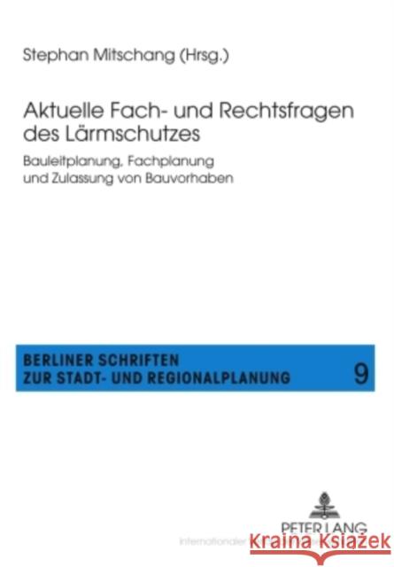 Aktuelle Fach- Und Rechtsfragen Des Laermschutzes: Bauleitplanung, Fachplanung Und Zulassung Von Bauvorhaben Mitschang, Stephan 9783631593912 Lang, Peter, Gmbh, Internationaler Verlag Der