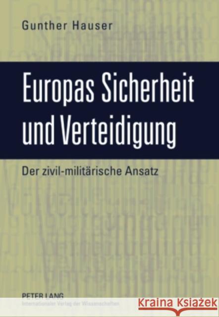 Europas Sicherheit Und Verteidigung: Der Zivil-Militaerische Ansatz Hauser, Gunther 9783631594018 Lang, Peter, Gmbh, Internationaler Verlag Der