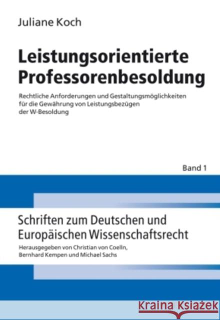 Leistungsorientierte Professorenbesoldung: Rechtliche Anforderungen Und Gestaltungsmoeglichkeiten Fuer Die Gewaehrung Von Leistungsbezuegen Der W-Beso Sachs, Michael 9783631594049