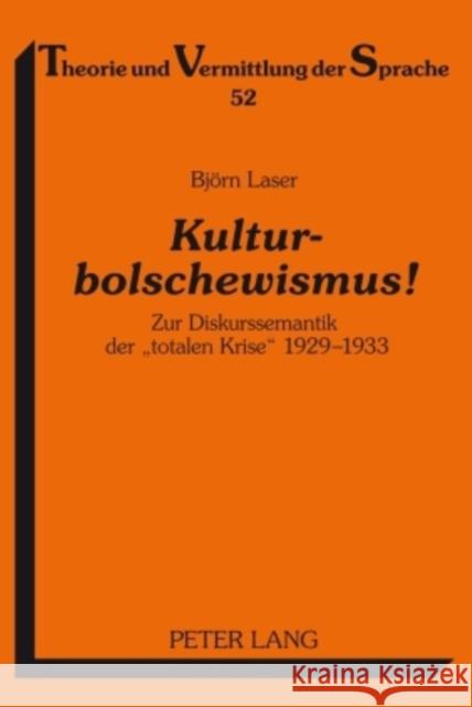 Kulturbolschewismus!: Zur Diskurssemantik Der «Totalen Krise» 1929-1933 Knobloch, Clemens 9783631594162