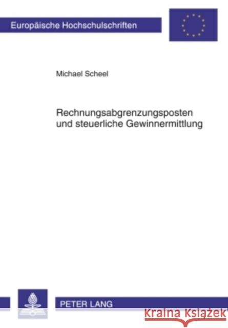 Rechnungsabgrenzungsposten Und Steuerliche Gewinnermittlung Scheel, Michael 9783631594322 Lang, Peter, Gmbh, Internationaler Verlag Der