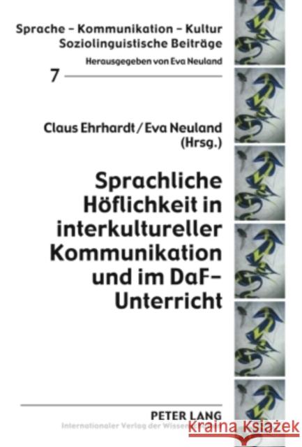 Sprachliche Hoeflichkeit in Interkultureller Kommunikation Und Im Daf-Unterricht Ehrhardt, Claus 9783631594643 Lang, Peter, Gmbh, Internationaler Verlag Der