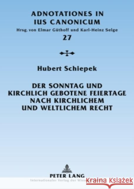Der Sonntag Und Kirchlich Gebotene Feiertage Nach Kirchlichem Und Weltlichem Recht: Eine Rechtshistorische Untersuchung Güthoff, Elmar 9783631594988