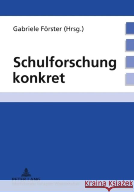 Schulforschung Konkret Förster, Gabriele 9783631595121 Lang, Peter, Gmbh, Internationaler Verlag Der