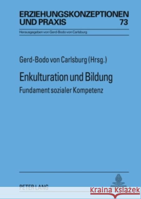 Enkulturation Und Bildung: Fundament Sozialer Kompetenz Von Carlsburg, Gerd-Bodo 9783631595381