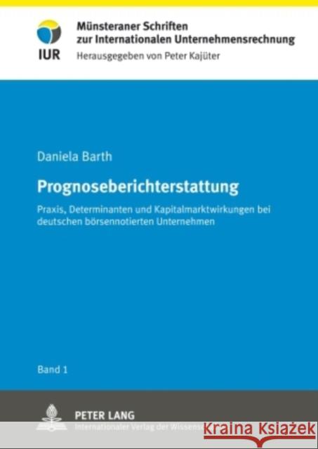 Prognoseberichterstattung: Praxis, Determinanten Und Kapitalmarktwirkungen Bei Deutschen Boersennotierten Unternehmen Kajüter, Peter 9783631595435 Lang, Peter, Gmbh, Internationaler Verlag Der