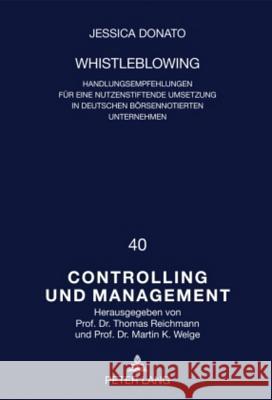 Whistleblowing: Handlungsempfehlungen Fuer Eine Nutzenstiftende Umsetzung in Deutschen Boersennotierten Unternehmen Welge, Martin K. 9783631595596