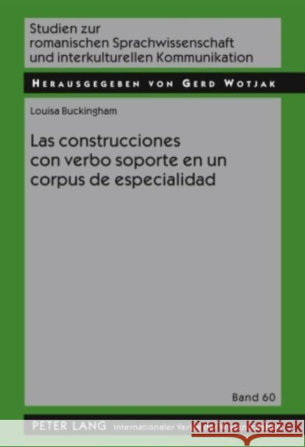 Las Construcciones Con Verbo Soporte En Un Corpus de Especialidad Wotjak, Gerd 9783631595602 Peter Lang Gmbh, Internationaler Verlag Der W