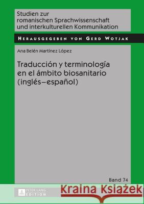 Traducción Y Terminología En El Ámbito Biosanitario (Inglés - Español) Wotjak, Gerd 9783631595879 Peter Lang Gmbh, Internationaler Verlag Der W