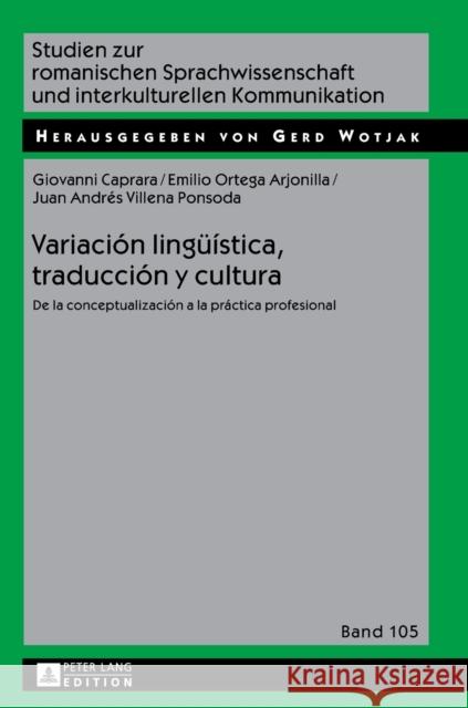 Variación Lingueística, Traducción Y Cultura: de la Conceptualización a la Práctica Profesional Wotjak, Gerd 9783631595886 Peter Lang Gmbh, Internationaler Verlag Der W