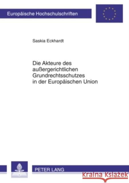 Die Akteure Des Außergerichtlichen Grundrechtsschutzes in Der Europaeischen Union Eckhardt, Saskia 9783631595978 Lang, Peter, Gmbh, Internationaler Verlag Der