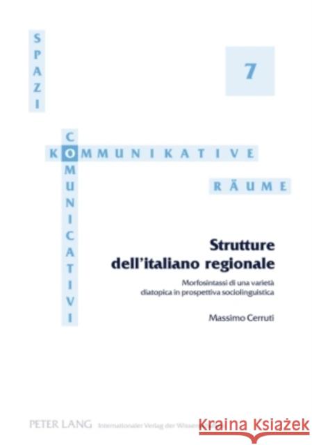 Strutture Dell'italiano Regionale: Morfosintassi Di Una Varietà Diatopica in Prospettiva Sociolinguistica Krefeld, Thomas 9783631596012