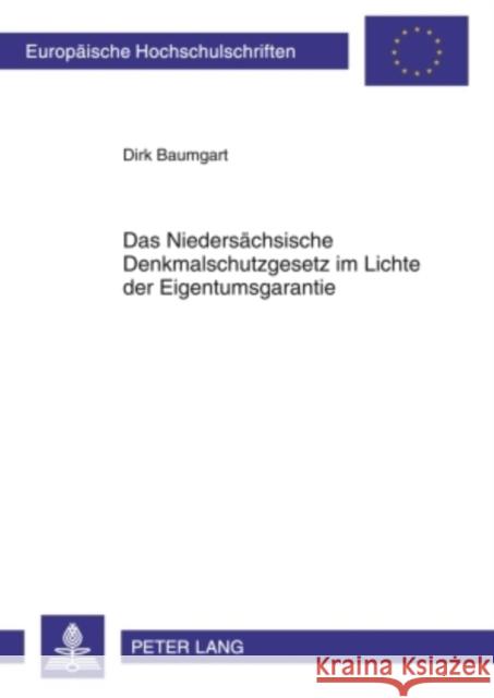 Das Niedersaechsische Denkmalschutzgesetz Im Lichte Der Eigentumsgarantie Baumgart, Dirk 9783631596036 Lang, Peter, Gmbh, Internationaler Verlag Der