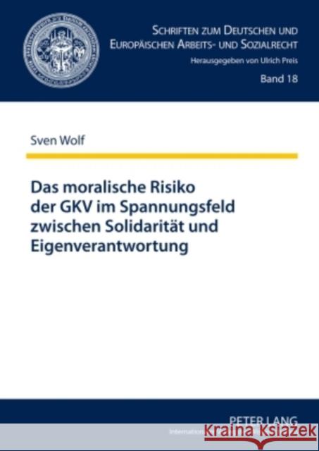 Das Moralische Risiko Der Gkv Im Spannungsfeld Zwischen Solidaritaet Und Eigenverantwortung Preis, Ulrich 9783631596050