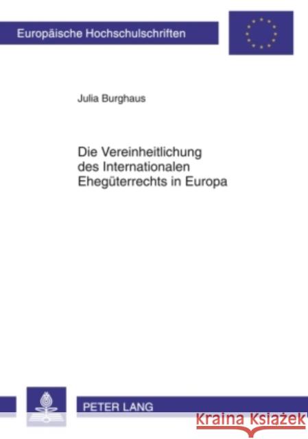 Die Vereinheitlichung Des Internationalen Ehegueterrechts in Europa Burghaus, Julia 9783631596227 Lang, Peter, Gmbh, Internationaler Verlag Der