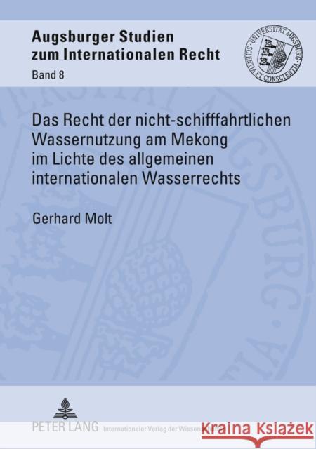 Das Recht Der Nicht-Schifffahrtlichen Wassernutzung Am Mekong Im Lichte Des Allgemeinen Internationalen Wasserrechts Vedder, Christoph 9783631596319