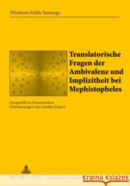 Translatorische Fragen Der Ambivalenz Und Implizitheit Bei Mephistopheles: Dargestellt an Franzoesischen Uebersetzungen Von Goethes Faust I Gil Arroyo, Alberto 9783631596487 Peter Lang Gmbh, Internationaler Verlag Der W