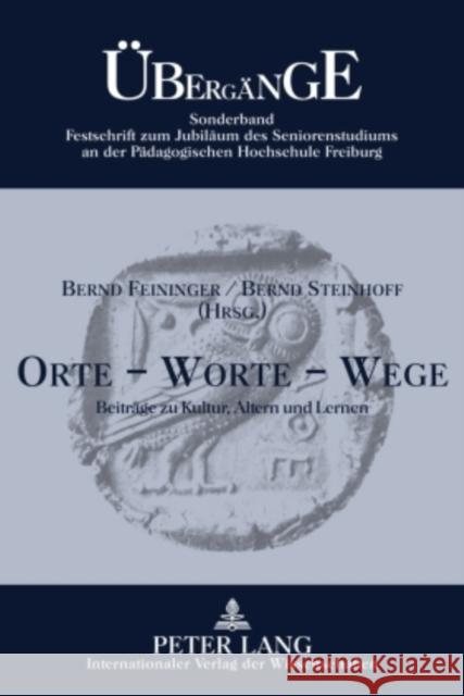 Orte - Worte - Wege: Beitraege Zu Kultur, Altern Und Lernen Feininger, Bernd 9783631596555 Lang, Peter, Gmbh, Internationaler Verlag Der