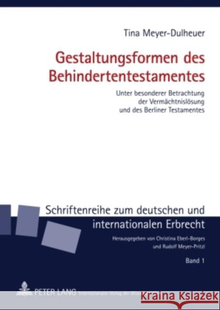 Gestaltungsformen Des Behindertentestamentes: Unter Besonderer Betrachtung Der Vermaechtnisloesung Und Des Berliner Testamentes Meyer-Pritzl, Rudolf 9783631596876