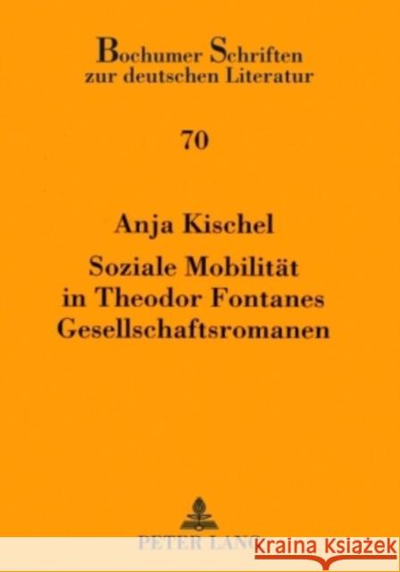 Soziale Mobilitaet in Theodor Fontanes Gesellschaftsromanen Bollacher, Martin 9783631596937 Peter Lang Gmbh, Internationaler Verlag Der W