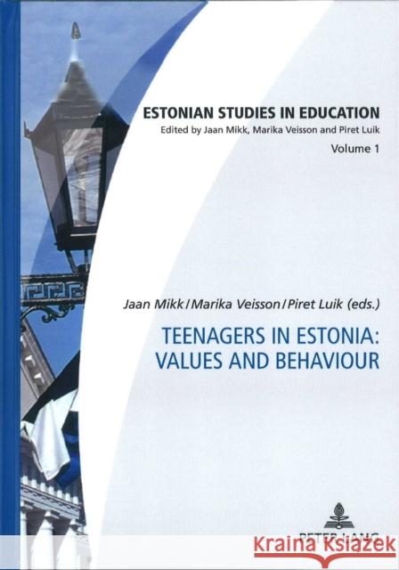 Teenagers in Estonia: Values and Behaviour Jaan Mikk Marika Veisson Piret Luik 9783631596951