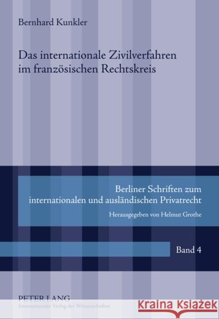 Das Internationale Zivilverfahren Im Franzoesischen Rechtskreis: Eine Rechtsvergleichende Untersuchung Des Autonomen Internationalen Zivilverfahrensre Grothe, Helmut 9783631597132