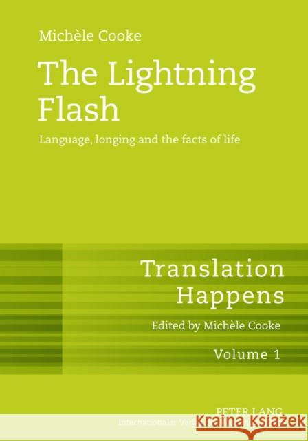 The Lightning Flash: Language, Longing and the Facts of Life Cooke, Michèle 9783631597149 Peter Lang GmbH