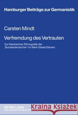 Verfremdung Des Vertrauten: Zur Literarischen Ethnografie Der 'Bundesdeutschen' Im Werk Gisela Elsners Schönert, Jörg 9783631597323