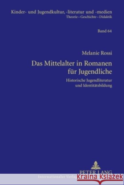 Das Mittelalter in Romanen Fuer Jugendliche: Historische Jugendliteratur Und Identitaetsbildung Ewers-Uhlmann, Hans-Heino 9783631597354 Lang, Peter, Gmbh, Internationaler Verlag Der