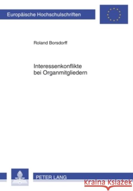 Interessenkonflikte Bei Organmitgliedern: Eine Untersuchung Zum Deutschen Und Us-Amerikanischen Aktienrecht Borsdorff, Roland 9783631597378 Lang, Peter, Gmbh, Internationaler Verlag Der