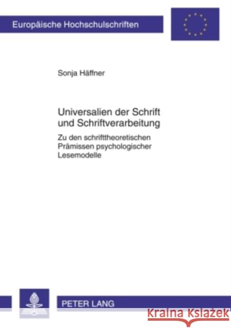 Universalien Der Schrift Und Schriftverarbeitung: Zu Den Schrifttheoretischen Praemissen Psychologischer Lesemodelle Häffner, Sonja 9783631597392 Peter Lang Gmbh, Internationaler Verlag Der W