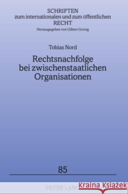 Rechtsnachfolge Bei Zwischenstaatlichen Organisationen Gornig, Gilbert 9783631597422 Lang, Peter, Gmbh, Internationaler Verlag Der