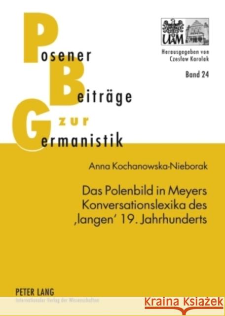 Das Polenbild in Meyers Konversationslexika Des 'Langen' 19. Jahrhunderts Karolak, Czeslaw 9783631597910 Lang, Peter, Gmbh, Internationaler Verlag Der