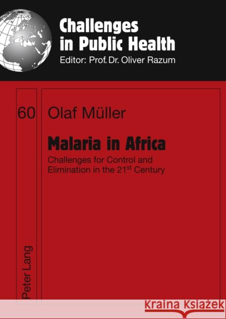 Malaria in Africa: Challenges for Control and Elimination in the 21 St Century Razum, Oliver 9783631597927 Peter Lang GmbH
