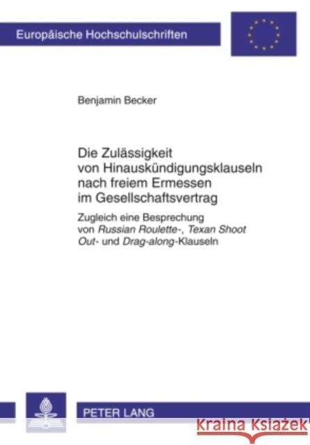 Die Zulaessigkeit Von Hinauskuendigungsklauseln Nach Freiem Ermessen Im Gesellschaftsvertrag: Zugleich Eine Besprechung Von Russian Roulette-, Texan S Becker, Benjamin 9783631598160 Lang, Peter, Gmbh, Internationaler Verlag Der