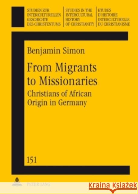 From Migrants to Missionaries: Christians of African Origin in Germany Sundermeier, Theo 9783631598429