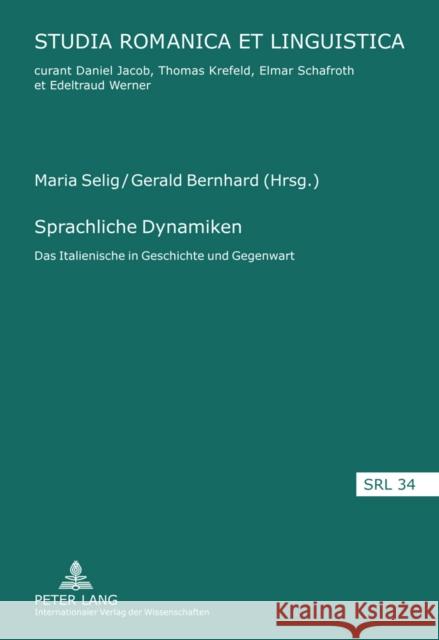 Sprachliche Dynamiken: Das Italienische in Geschichte Und Gegenwart Schafroth, Elmar 9783631598733