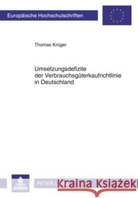 Umsetzungsdefizite Der Verbrauchsgueterkaufrichtlinie in Deutschland Krüger, Thomas 9783631598931 Lang, Peter, Gmbh, Internationaler Verlag Der