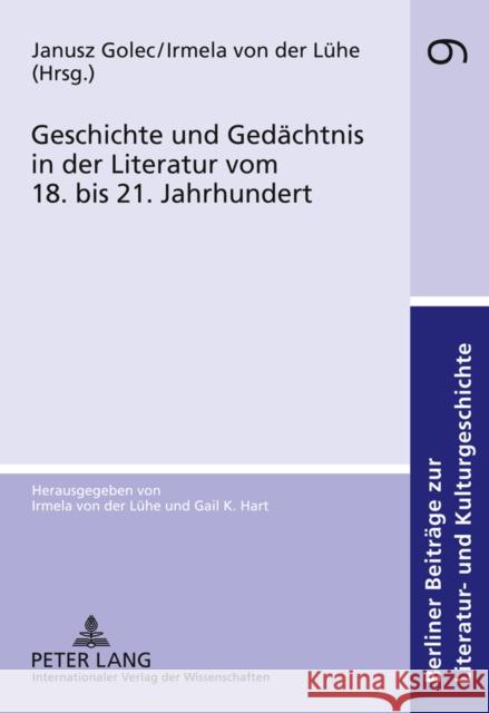 Geschichte Und Gedaechtnis in Der Literatur Vom 18. Bis 21. Jahrhundert Golec, Janusz 9783631598962 Lang, Peter, Gmbh, Internationaler Verlag Der