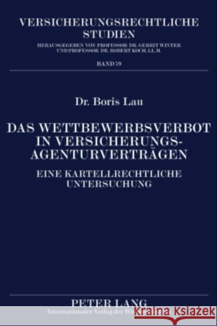 Das Wettbewerbsverbot in Versicherungsagenturvertraegen: Eine Kartellrechtliche Untersuchung Winter, Gerrit 9783631599129