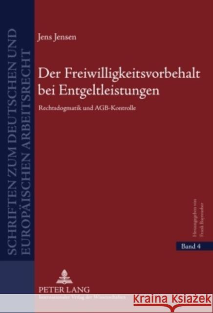 Der Freiwilligkeitsvorbehalt Bei Entgeltleistungen: Rechtsdogmatik Und Agb-Kontrolle Bayreuther, Frank 9783631599259